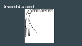 Government at the moment
 