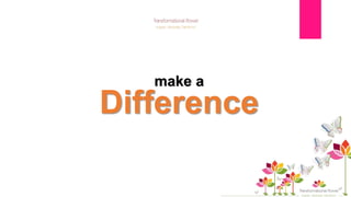 make a
Difference
 