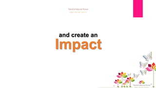 and create an
Impact
 