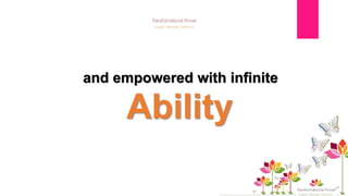Ability
and empowered with infinite
 