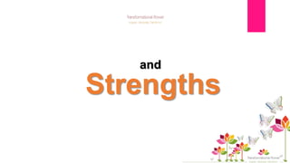 and
Strengths
 