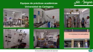 Equipos de prácticas académicas
Universidad de Cartagena
El conocimiento como forma de expresión 17
 