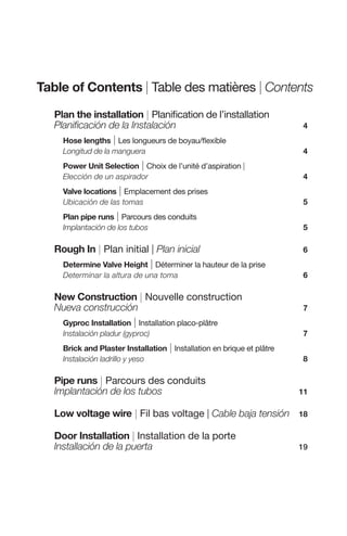 2
Table of Contents | Table des matières | Contents
Plan the installation | Planification de l’installation
Planificación ...