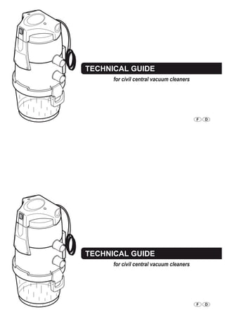 TECHNICAL GUIDE
for civil central vacuum cleaners
l
0
TECHNICAL GUIDE
for civil central vacuum cleaners
l
0
 