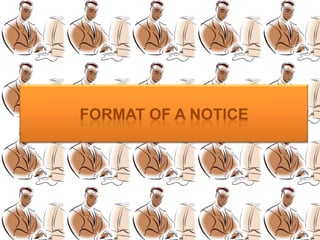 FORMAT OF A NOTICE
 