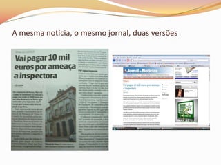 A mesma notícia, o mesmo jornal, duas versões
 