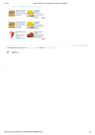 17/11/13

España vende hielo a los esquimales | Economía | EL MUNDO
ADSL + móvil Pepephone por 17‚9€/mes sin condiciones

Publicidad

Tarjeta de crédito Citiº
Hasta 4.500€ de crédito,
cuota gratis y sin cambiar
de banco. Y 25€ de regalo.
www.citibank.com

¿Controlas tu
colesterol?
Descubre si tienes el
corazón contento y ¡Gana
un año de leche Puleva
Omega 3!
www.pulev a.es

Publicidad

Tarjeta de crédito Citi
Hasta 4.500€ de crédito
para todas tus compras,
sin cambiar de banco y con
25€ de regalo.
www.citibank.com

¿Controlas tu
colesterol?
Descubre si tienes el
corazón contento y ¡Gana
un año de leche Puleva
Omega 3!
www.pulev a.es

Entrada+Menú por solo
8€

Compra productos
Gourmet

Selecciona fecha y cine y
descarga ya tu cupón.
¡Solo hasta el 28 de
noviembre!

Alimentos, vinos y licores
españoles con Sello de
Origen y Calidad Oficial
www.porprincipio.com

www.cocacola.es/ccgpromos

Otras webs de Unidad Editorial
© 2013 Unidad Editorial Información General S.L.U. Aviso legal Privacidad Certificado por OJD Publicidad Contacto

"

www.elmundo.es/economia/2013/11/15/5286571368434108688b457b.html

4/4

 