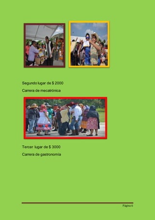Página 6 
Segundo lugar de $ 2000 
Carrera de mecatrónica 
Tercer lugar de $ 3000 
Carrera de gastronomía 
 