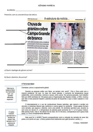 GÊNERO NOTÍCIA
ALUNO(A): ___________________________________________________________________________
Preencha com as características da notícia:
a) Qual a tipologia do gênero acima?
______________________________________________________________________________________
b) Qual o domínio discursivo?
______________________________________________________________________________________
 