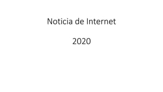 Noticia de Internet
2020
 