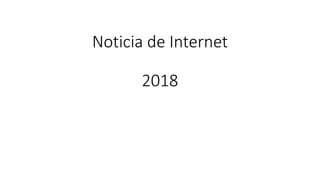 Noticia de Internet
2018
 