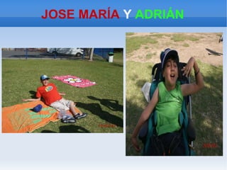 JOSE MARÍA Y ADRIÁN
 