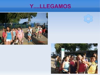 Y....LLEGAMOS
 