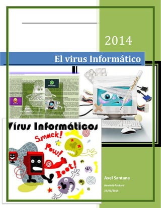 2014
Axel Santana
Hewlett-Packard
25/02/2014
El virus Informático
 