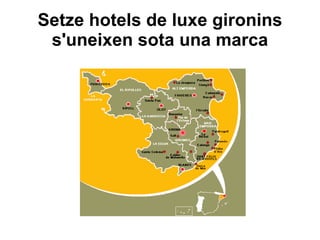 Setze hotels de luxe gironins
 s'uneixen sota una marca
 