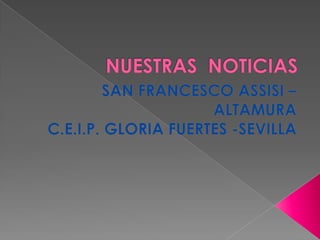 NUESTRAS  NOTICIAS  SAN FRANCESCO ASSISI – ALTAMURA C.E.I.P. GLORIA FUERTES -SEVILLA  