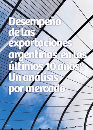 60 News60 News
Desempeño
delas
exportaciones
argentinas enlos
últimos10años1
:
Unanálisis
pormercado
 