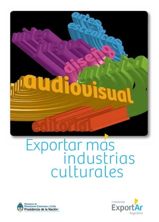 Exportar mas
industrias
culturales
 