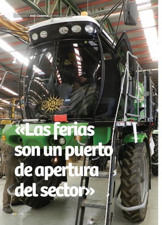 36 Noticias de ExportAr
Entrevista I José Cisneros, de Metalfor S. A.
«Lasferias
sonunpuerto
deapertura
delsector»
 