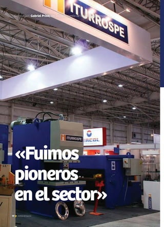 60 Noticias de ExportAr60 Noticias de ExportAr
Entrevista I Gabriel Prina, del Departamento de Ventas de Iturrospe
«Fuimos
pioneros
enelsector»
 