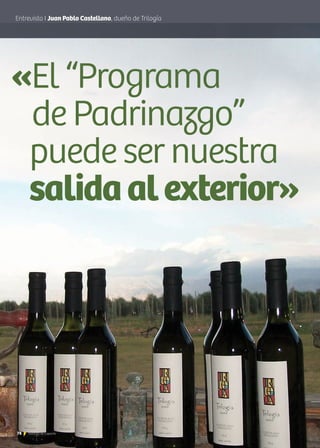 «El “Programa
de Padrinazgo”
puede ser nuestra
salidaalexterior»
Entrevista I Juan Pablo Castellano, dueño de Trilogía
78 Noticias de ExportAr
 
