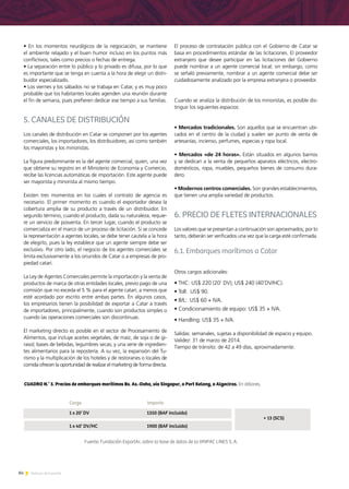 84 Noticias de ExportAr
• En los momentos neurálgicos de la negociación, se mantiene
el ambiente relajado y el buen humor incluso en los puntos más
conflictivos, tales como precios o fechas de entrega.
• La separación entre lo público y lo privado es difusa, por lo que
es importante que se tenga en cuenta a la hora de elegir un distri-
buidor especializado.
• Los viernes y los sábados no se trabaja en Catar, y es muy poco
probable que los habitantes locales agenden una reunión durante
el fin de semana, pues prefieren dedicar ese tiempo a sus familias.
5. CANALES DE DISTRIBUCIÓN
Los canales de distribución en Catar se componen por los agentes
comerciales, los importadores, los distribuidores, así como también
los mayoristas y los minoristas.
La figura predominante es la del agente comercial, quien, una vez
que obtiene su registro en el Ministerio de Economía y Comercio,
recibe las licencias automáticas de importación. Este agente puede
ser mayorista y minorista al mismo tiempo.
Existen tres momentos en los cuales el contrato de agencia es
necesario. El primer momento es cuando el exportador desea la
cobertura amplia de su producto a través de un distribuidor. En
segundo término, cuando el producto, dada su naturaleza, requie-
re un servicio de posventa. En tercer lugar, cuando el producto se
comercializa en el marco de un proceso de licitación. Si se concede
la representación a agentes locales, se debe tener cautela a la hora
de elegirlo, pues la ley establece que un agente siempre debe ser
exclusivo. Por otro lado, el negocio de los agentes comerciales se
limita exclusivamente a los oriundos de Catar o a empresas de pro-
piedad catarí.
La Ley de Agentes Comerciales permite la importación y la venta de
productos de marca de otras entidades locales, previo pago de una
comisión que no exceda el 5 % para el agente catarí, a menos que
esté acordado por escrito entre ambas partes. En algunos casos,
los empresarios tienen la posibilidad de exportar a Catar a través
de importadores, principalmente, cuando son productos simples o
cuando las operaciones comerciales son discontinuas.
El marketing directo es posible en el sector de Procesamiento de
Alimentos, que incluye aceites vegetales, de maíz, de soja o de gi-
rasol; bases de bebidas, legumbres secas; y una serie de ingredien-
tes alimentarios para la repostería. A su vez, la expansión del Tu-
rismo y la multiplicación de los hoteles y de restoranes o locales de
comida ofrecen la oportunidad de realizar el marketing de forma directa.
El proceso de contratación pública con el Gobierno de Catar se
basa en procedimientos estándar de las licitaciones. El proveedor
extranjero que desee participar en las licitaciones del Gobierno
puede nombrar a un agente comercial local; sin embargo, como
se señaló previamente, nombrar a un agente comercial debe ser
cuidadosamente analizado por la empresa extranjera o proveedor.
Cuando se analiza la distribución de los minoristas, es posible dis-
tinguir los siguientes espacios:
• Mercados tradicionales. Son aquellos que se encuentran ubi-
cados en el centro de la ciudad y suelen ser punto de venta de
artesanías, incienso, perfumes, especias y ropa local.
• Mercados «de 24 horas». Están situados en algunos barrios
y se dedican a la venta de pequeños aparatos eléctricos, electro-
domésticos, ropa, muebles, pequeños bienes de consumo dura-
dero.
• Modernos centros comerciales. Son grandes establecimientos,
que tienen una amplia variedad de productos.
6. PRECIO DE FLETES INTERNACIONALES
Los valores que se presentan a continuación son aproximados; por lo
tanto, deberán ser verificados una vez que la carga esté confirmada.
6.1. Embarques marítimos a Catar
Otros cargos adicionales:
• THC: US$ 220 (20’ DV); US$ 240 (40’DV/HC).
• Toll: US$ 90.
• B/L: US$ 60 + IVA.
• Condicionamiento de equipo: US$ 35 + IVA.
• Handling: US$ 35 + IVA.
Salidas: semanales, sujetas a disponibilidad de espacio y equipo.
Validez: 31 de marzo de 2014.
Tiempo de tránsito: de 42 a 49 días, aproximadamente.
 