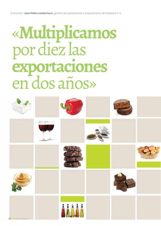 48 Noticias de ExportAr
«Multiplicamos
pordiezlas
exportaciones
endosaños»
Entrevista I Juan Pablo Lambertucci, gerente de Exportaciones e Importaciones de Falabella S. A.
48 Noticias de ExportAr48 Noticias de ExportAr48 Noticias de ExportAr
 