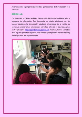 A continuación, expongo las evidencias (por sesiones) de la realización de la
actividad:
SESIÓN 1 y 2:
En estas dos primer...