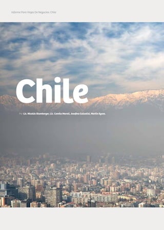 76 Noticias de ExportAr
Por Lic. Nicolás Stumberger, Lic. Camila Maroli, Josefina Galvalisi, Martín Egues.
Chile
Informe Para Viajes De Negocios: Chile
 