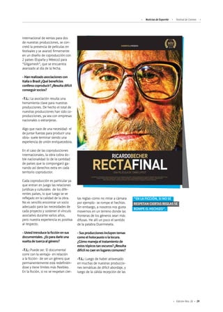 29Edición Nro. 26
internacional de ventas para dos
de nuestras producciones, se con-
cretó la presencia de películas en
festivales y se avanzó firmemente
en un diseño de coproducción con
2 países (España y México) para
“Gilgamesh”, que se encuentra
avanzado al día de la fecha.
-Hanrealizadoasociacionescon
ItaliaoBrasil¿Québeneficios
conllevacoproducir?¿Resultadifícil
conseguirsocios?
-T.L.: La asociación resulta una
herramienta clave para nuestras
producciones. De hecho el total de
nuestras producciones han sido co-
producciones, ya sea con empresas
nacionales o extranjeras.
Algo que nace de una necesidad- el
de juntar fuerzas para producir una
obra- suele terminar siendo una
experiencia de unión enriquecedora.
En el caso de las coproducciones
internacionales, la obra cobra do-
ble nacionalidad (o de la cantidad
de países que la compongan) ga-
nando así derechos extra en cada
territorio coproductor.
Cada coproducción es particular ya
que entran en juego las relaciones
jurídicas y culturales de los dife-
rentes países, lo que luego se ve
reflejado en la calidad de la obra.
No es sencillo encontrar un socio
adecuado para las necesidades de
cada proyecto y sostener el vínculo
asociativo durante varios años,
pero nuestra experiencia es positiva
al respecto.
-Ustedintroducelaficciónensus
documentales.¿Esparadarleuna
vueltadetuercaalgénero?
-T.L.:Puede ser. El documental
corre con la ventaja- en relación
a la ficción- de ser un género que
permanentemente está redefinién-
dose y tiene límites más flexibles.
En la ficción, si no se respetan cier-
tas reglas-como no mirar a cámara
por ejemplo- se rompe el hechizo.
Sin embargo, a nosotros nos gusta
movernos en un terreno donde las
fronteras de los géneros sean más
difusas. He allí un poco el sentido
de la palabra Duermevela.
-Susproduccionesincluyentemas
comoelholocaustoolalocura.
¿Cómomanejaeltratamientode
estostópicostanoscuros?¿Resulta
difícilnocaerenlugarescomunes?
-T.L.: Luego de haber atravesado
en muchas de nuestras produccio-
nes temáticas de difícil abordaje, y
luego de la cálida recepción de las
“EN LA FICCIÓN, SI NO SE
RESPETAN CIERTAS REGLAS SE
ROMPE EL HECHIZO”.
Noticias de ExportAr Festival de Cannes
 