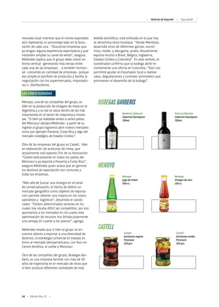 64 Edición Nro. 25
mercado local mientras que el monto exportado
aún representa un porcentaje bajo en la factu-
ración de cada una . “Buscamos empresas que
ya tengan alguna experiencia exportadora y que
necesiten ampliar su canal de venta”, asegura.
Meléndez explica que el grupo debe crecer en
forma vertical -generando más ventas entre
cada una de las empresas- y también horizon-
tal -creciendo en cantidad de empresas- porque
eso amplía el portfolio de productos y facilita la
negociación con los supermercados, importado-
res o distribuidores.
LAS CINCO ELEGIDAS
Menoyo, una de las compañías del grupo, es
líder en la producción de vinagres de mesa en la
Argentina y a su vez se ubica dentro de las más
importantes en el sector de mayonesa y mosta-
zas. “Si bien ya realizaba envíos a varios países
del Mercosur-declara Meléndez- a partir de su
ingreso al grupo logramos abrir nuevos mercados
como por ejemplo Panamá, Costa Rica y algo del
mercado nostálgico de Estados Unidos”.
Otra de las empresas del grupo es Castell, líder
en elaboración de aceitunas de mesa, que
actualmente solo exporta 5% de su facturación.
“Castell está presente en todos los países del
Mercosur y ya exporta a Panamá y Costa Rica”,
asegura Meléndez quien aclara que en general
los destinos de exportación son comunes a
todas las empresas.
“Más allá de buscar una sinergia en el canal
de comercialización, el hecho de definir un
mercado geográfico como objetivo de exporta-
ción permite obtener una mejora en los costos
operativos y logísticos”, desarrolla el coordi-
nador. “Existen determinados sectores en los
cuales hoy resulta difícil ser competitivo, por eso
apuntamos a los mercados en los cuales esta
optimización de recursos nos brinda justamente
una ventaja en cuanto a los precios”, agrega.
Meléndez resalta que si bien el grupo se en-
cuentra abierto a exportar a una diversidad de
destinos, la estrategia comercial es trazada en
torno al mercado latinoamericano, con foco en
Centro América, el caribe y Mercosur.
Otra de las compañías del grupo, Bodegas Bar-
beris, es una empresa familiar con más de 40
años de trayectoria en el mercado de vinos que
si bien produce diferentes variedades de esta
bebida alcohólica, está enfocada en lo que hoy
se denomina vinos boutique. “Desde Mendoza,
desarrolla vinos de diferentes gamas: econó-
mica, media y alta gama, aclara. Actualmente
exporta mucho a Brasil, Bélgica, Inglaterra,
Estados Unidos y Colombia”. En este sentido, el
coordinador confirma que la bodega abrió re-
cientemente una oficina en Colombia. “Esto nos
permitirá ayudar al importador local a realizar
catas, degustaciones y contratar sommeliers que
promuevan el desarrollo de la bodega”.
Barberis Cabernet
Cabernet Sauvignon
750ml.
Finca La Daniela
Cabernet Sauvignon
750ml.
BODEGAS BARBERIS
Menoyo
Jugo de limón
500 cc.
Menoyo
Vinagre de vino
250 cc.
MENOYO
Castell
Aceitunas negras
Premium
220 grs.
CASTELL
Castell
Aceitunas verdes
Premium
220 grs.
Noticias de ExportAr Expo ALADI
 