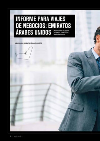 72 Edición Nro. 26
ABU DHABI, EMIRATOS ÁRABES UNIDOS
POR AGUSTÍN BOZZOTTI,
GIANNINA ELIOPOULOS Y
ANA INÉS DIJULIO
INFORME PARA VIAJES
DE NEGOCIOS: EMIRATOS
ÁRABES UNIDOS
 