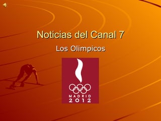 Noticias del Canal 7 Los Olimpicos 