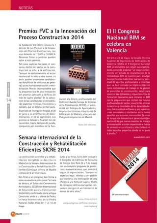 El II Congreso
Nacional BIM se
celebra en
Valencia
Del 23 al 24 de mayo, la Escuela Técnica
Superior de Ingeniería de Edificación de
Valencia celebra el II Congreso Nacional
BIM, un encuentro que, según sus organiza-
dores, pretende propiciar “un mejor conoci-
miento del estado de implantación de la
metodología BIM en nuestro país; divulgar
las experiencias reales (con sus luces y som-
bras) de aquellos profesionales y empresas
que ya han iniciado su implementación
como metodología de trabajo en la gestión
de proyectos de construcción; servir para
conectar las demandas y requerimientos de
formación necesarios para iniciarse en BIM
con la preparación que reciben los futuros
profesionales del sector; conocer las últimas
tendencias y novedades de los desarrollado-
res y fabricantes de software y, por supuesto,
crear conexiones y contactos entre todos
aquellos que estamos convencidos (a tenor
de lo que nos demuestra el panorama inter-
nacional) de que nuevos modelos de trabajo
y colaboración se están imponiendo a fuerza
de demostrar su eficacia y efectividad en
todos aquellos proyectos donde se les pone
a prueba.”
www.eubim.com
NOTICIAS
Premios FVC a la Innovación del
Proceso Constructivo 2014
Semana Internacional de la
Construcción y Rehabilitación
Eficientes SICRE 2014
La Fundación Vía Celere convoca la I
edición de sus Premios a la Innova-
ción del Proceso Constructivo, con
una dotación de 15.000 y 10.000 €.
Personas físicas o jurídicas pueden
optar a estos premios.
Tal como explican las bases, el con-
curso, dentro del sector de la cons-
trucción se ciñe a la edificación,
“aunque no exclusivamente al sector
residencial ni sólo a obra nueva, es
decir, pueden presentarse candidatu-
ras de edificios de otros usos en gene-
ral, ya sea nueva construcción o reha-
bilitación. Pero es imprescindible que
la propuesta sea de una innovación
del proceso aplicable a edificios de
más de cuatro plantas”. En la valora-
ción de las candidaturas se considera-
rán aspectos técnicos, financieros y
sociales, que se detallan en las bases.
El periodo de inscripción finaliza el 30
de junio y la presentación de docu-
mentación, el 30 de septiembre. Los
premios se fallarán a final del mes de
noviembre, tras la decisión del jurado,
compuesto por miembros de la Fun-
dación Vía Celere, profesionales del
Instituto Eduardo Torroja de Ciencias
de la Construcción (IETCC), el presi-
dente del Colegio de Aparejadores,
Arquitectos Técnicos e Ingenieros de
Edificación de Madrid y el decano del
Colegio de Arquitectos de Madrid.
Bases del concurso
La construcción sostenible y la rehabi-
litación energética se dan cita en
Madrid en la Semana Internacional de
la Construcción y Rehabilitación Efi-
cientes (Sicre) que la Feria de Madrid
celebra del 6 al 10 de mayo.
Dos ferias y un congreso dan forma a
esta convocatoria profesional. Se trata
de Veteco, el Salón del Cerramiento
Acristalado y SCS (Salón Internacional
de Soluciones para la Construcción
Sostenible), conformada por la antigua
Construtec unida a la oferta de Piedra,
la Feria Internacional de la Piedra
Natural, todas ellas del 7 al 10 de
mayo.
Junto a las ferias, Sicre 2014 incluye el
II Congreso de Edificios de Consumo
de Energía Casi Nulo (6 y 7 de mayo),
con un completo programa de ponen-
cias y comunicaciones, que permitirá,
según la organización, “conocer el
espectro legal, técnico y de gestión
que conlleva una edificación de alta
eficiencia y la forma de superar el reto
de conseguir edificios que apenas con-
suman energía en un horizonte de
menos de siete años.”
www.ifema.es/sicre
www.congreso-edificios-energia-
casi-nula.es/
14
ITrimestre14noticiascaatie
 