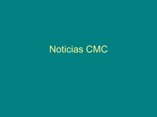 Noticias CMC
 