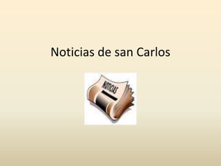 Noticias de san Carlos
 