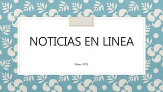 NOTICIAS EN LINEA
News, RSS
 