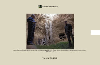 Iztaxochitla (Flores Blancas)




                                                                                                                                          8




Javier Martínez Giralda (dcha.) atiende a las explicaciones que Florencio Duque Campo le realiza dentro de una de estas construcciones.
                                                             MONTXO A. G..




                                                     Vol. 1, N° 7/8 (2012)
 