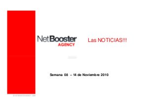 Las NOTICIAS!!!
Semana 08 – 14 de Noviembre 2010
 