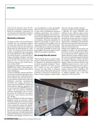 OFFSHORE




    ácido a fim de estimular o poço. Por últi-      casco da plataforma se eleva aproximada-           mais outro ano para concluir o projeto.”
    mo, limpa-se o poço para remover todos os       mente 35 metros acima do nível do mar.”            A segurança sempre tem alta prioridade, mas
    fluidos de estimulação e perfuração. No         A maior altura da plataforma solucionou            a aplicação do sistema SIMOPS num
    caso dos poços do Campo Norte no Qatar,         problemas operacionais, mas acarretou a            ambiente de gás sulfuroso exigiu atenção
    o processo inteiro costuma levar 75 dias.       necessidade do upgrade de muitos outros sis-       especial para a segurança. Antes da aprovação
                                                    temas. Os cabos-padrão dos botes salva-vidas       do conceito, foram realizadas minuciosas
    Mantendo o interesse                            e dos guindastes que lidam com a carga eram        avaliações de risco para permitir a compreen-
                                                    curtos demais, e foi preciso readaptá-los. O       são de todos os riscos principais e residuais.
    “A equipe estudou a fase de perfuração e        pessoal da intervenção em poços teria de           Segundo Roy, a abordagem estruturada dos
    constatou que, com otimizações, podería-        subir o equivalente a nove andares, mas com        processos de execução de projetos da compa-
    mos fazer uma redução de 10 a 15 dias, o        temperaturas de 40° C a 50°C isso era inviá-       nhia, que inclui auditorias e revisões de pron-
    que nos deixaria com cerca de 60 dias, mas      vel, de modo que um elevador foi instalado.        tidão, foi extremamente útil.
    achamos que isso ainda não bastava”, expli-     E, como havia necessidade de muito mais            Embora esteja orgulhoso deste projeto, que
    ca Roy. “O momento decisivo aconteceu           pessoal offshore, foi preciso ampliar as facili-   estabeleceu recordes e do qual participou,
    quando compreendemos que, para poupar           dades de acomodação na plataforma.                 Roy fala em nome da equipe inteira ao dizer
    um tempo significativo, todo o trabalho de                                                         que os totais de que mais se orgulha não são
    intervenção em poços – as operações de per-     um arranjo fora do comum                           aqueles referentes a tempo e dinheiro poupa-
    furação, estimulação e limpeza – precisaria                                                        dos, mas sim à performance geral do projeto
    ser feito fora de linha. De repente nos vimos   “Não há dúvida de que o arranjo é muito            em termos de segurança. “Desde o primeiro
    diante de 40 a 45 dias por poço. São            peculiar”, admite Roy, olhando para a foto         dia, quando o pessoal da entrega de poços
    momentos como esse que tornam interes-          da plataforma de perfuração autoelevável           chegou ao Qatar, até a data da conclusão, nós
    sante a vida na Shell.”                         no alto de suas pernas compridas. “Os per-         trabalhamos quase seis anos e meio, ou 4,8
    Foi assim que a equipe passou a considerar o    furadores experientes vão olhar para essa          milhões de horas-homem, sem um só aciden-
    SIMOPS, que, como o nome sugere, per-           foto e pensar, ‘ei, que coisa estranha’”,          te com afastamento (LTI). Isso é algo de que
    mitiu a execução simultânea das tarefas de      comenta ele, rindo. “Mas, se tivéssemos            estamos realmente muito orgulhosos. No
    sonda e plataforma.                             recorrido à prática habitual de operações de       final das contas, podemos citar os 300 dias e
    “Graças ao SIMOPS, enquanto perfuráva-          perfuração e intervenção em sequência em           os milhões poupados, mas o total mais
    mos um poço, podíamos prosseguir com a          todos os nossos 22 poços, teríamos levado          importante é o de zero de LTIs”.
    intervenção em outro, perfurado anterior-
    mente. Sabíamos que, para que desse cer-
    to, precisávamos instalar sob a sonda uma
    plataforma provisória especificamente
    concebida. Em ocasiões anteriores, em
    outros projetos de SIMOPS, a plataforma
    ainda suportava algumas operações, mas
    no caso em questão as SIMOPS foram exe-
    cutadas com uma pequena plataforma,
    realmente independente, que se encarre-
    gou apenas do trabalho de intervenção e
    nada mais, o que constituiu uma inova-
    ção”, diz Roy.
    Mas essa abordagem inovadora criou alguns
    problemas novos que requeriam solução.
    “Para fazer trabalho de intervenção em poços
    com ferramentas de 18 metros de compri-
    mento, é preciso haver espaço sob a platafor-
    ma para podermos posicionar o equipamen-
    to. É preciso também deixar espaço nessa
    área para um sistema de guindaste. Esses                                           Além de ganhos em
    fatores acarretaram a elevação da plataforma                                         prazo e custo, a
                                                                                        marca de zero LTI
    principal. Normalmente a sonda ficaria 15 a
    20 metros acima da água, mas neste caso o

26 NOTÍCIAS SHELL l Janeiro/Fevereiro/Março/Abril de 2011
 