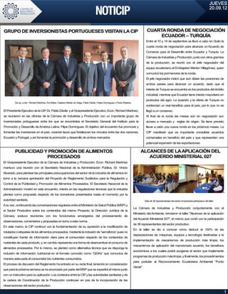 JUEVES
                                                                                                                                                                                                              20.09.12




GRUPO DE INVERSIONISTAS PORTUGUESES VISITAN LA CIP                                                                                           CUARTA RONDA DE NEGOCIACIÓN
                                                                                                                                                  ECUADOR – TURQUÍA
                                                                                                                                            Entre el 10 y 14 de septiembre se llevó a cabo en Quito la
                                                                                                                                            cuarta ronda de negociación para alcanzar un Acuerdo de
                                                                                                                                            Comercio para el Desarrollo entre Ecuador y Turquía. La
                                                                                                                                            Cámara de Industrias y Producción, junto con otros gremios
                                                                                                                                            de la producción, se reunió con el Jefe negociador del
                                                                                                                                            equipo ecuatoriano el Embajador Méntor Villagómez, quien
                                                                                                                                            comunicó los pormenores de la ronda.
                                                                                                                                            El jefe negociador indicó que aún distan las posiciones de
                                                                                                                                            ambos países para alcanzar un acuerdo, dado que el
                                                                                                                                            interés de Turquía se encuentra en los productos del ámbito
                                                                                                                                            industrial, mientras que Ecuador tiene interés mayoritario en
                                                                                                                                            productos del agro. La posición y la oferta de Turquía no
         De izq. a der.: Richard Martínez, Rui Brites, Caetano Beirão da Veiga, Pablo Dávila, Felipe Dominguez y Paulo Rebeca.
                                                                                                                                            evidencian un real beneficio para el país, por lo que no se
El Presidente Ejecutivo de la CIP, Dr. Pablo Dávila y el Vicepresidente Ejecutivo, Econ. Richard Martínez,                                  llegó a un consenso.
se reunieron en las oficinas de la Cámara de Industrias y Producción con un importante grupo de                                             Al final de la ronda las mesas aún en negociación son
inversionistas portugueses entre los que se encontraba el Secretario General del Instituto para la                                          acceso a mercado y reglas de origen. Se tiene previsto
Promoción y Desarrollo de América Latina, Filipe Domingues. El objetivo del encuentro fue promover y                                        llevar a cabo una nueva ronda en los próximos meses. La
fomentar las inversiones en el país, creando lazos que fortalezcan los vínculos entre las dos naciones,                                     CIP manifestó que es importante consolidar acuerdos
Ecuador y Portugal, y así fomentar la promoción y desarrollo de ambos mercados.                                                             comerciales en beneficio del país y que representen una
                                                                                                                                            potencial expansión de las exportaciones.

         PUBLICIDAD Y PROMOCIÓN DE ALIMENTOS                                                                                          ALCANCES DE LA APLICACIÓN DEL
                     PROCESADOS                                                                                                          ACUERDO MINISTERIAL 027
El Vicepresidente Ejecutivo de la Cámara de Industrias y Producción, Econ. Richard Martínez
mantuvo una reunión con el Secretario Nacional de la Administración Pública, Dr. Vinicio
Alvarado, para plantear las principales preocupaciones del sector de la industria de alimentos en
torno a la cercana aprobación del Proyecto de Reglamento Sustitutivo para la Regulación y
Control de la Publicidad y Promoción de Alimentos Procesados. El Secretario Nacional de la
Administración mostró en este encuentro, interés en las regulaciones técnicas que la industria
plantea como propuesta respecto de los borradores presentados hasta el momento por la
autoridad sanitaria.                                                                                                                       Más de 36 representantes del sector empresarial participaron del taller.
A su vez, continuando las conversaciones regulares entre el Ministerio de Salud Pública (MSP) y
                                                                                                                                 La Cámara de Industrias y Producción conjuntamente con el
el Sector Productivo sobre los contenidos del mismo Proyecto, la Dirección Jurídica de la
                                                                                                                                 Ministerio del Ambiente, brindaron el taller "Alcances de la aplicación
Cámara, sostuvo reuniones con los funcionarios encargados del procesamiento de
                                                                                                                                 del Acuerdo Ministerial 027", el mismo que contó con la participación
observaciones, comentarios y propuestas en torno a esta norma.
                                                                                                                                 de 36 representantes del sector productivo.
En este marco, la CIP continuó con la fundamentación de su oposición a la modificación de
                                                                                                                                 En el taller se dio a conocer como deducir el 100% de las
rotulados o etiquetas de los alimentos procesados, mediante la inclusión de “semáforos” pues no
                                                                                                                                 depreciaciones de máquinas, equipos y tecnología destinadas a la
constituyen fuente de información clara para el consumidor respecto de los contenidos de
                                                                                                                                 implementación de mecanismos de producción más limpia, los
nutrientes de cada producto, y, en cambio representa una forma de desincentivar el consumo de
                                                                                                                                 mecanismos de aplicación del mencionado acuerdo, los beneficios
alimentos procesados. Por lo mismo, se planteó como alternativa técnica que se disponga la
                                                                                                                                 económicos a los cuales podrá acogerse el sector que implemente
inclusión de información nutricional en el formato conocido como “GDA’s” que comunica de
                                                                                                                                 programas de producción más limpia, y finalmente, los procedimientos
manera adecuada al consumidor los nutrientes consumidos.
                                                                                                                                 para postular al Reconocimiento Ecuatoriano Ambiental "Punto
El proceso de discusión del Reglamento ha entrado en su recta final, teniendo en consideración
                                                                                                                                 Verde".
que para la próxima semana se ha anunciado por parte del MSP que se expedirá el mismo junto
con un instructivo para su aplicación. Los contactos entre la CIP y las autoridades sanitarias y de
la cartera de Coordinación de la Producción continúan en pos de la incorporación de las
observaciones del sector productivo.

                                                                                                                                                                                                                      1
 