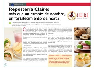 15
C
laire es el nuevo nombre que adquirió la
comercializadora el cual hace alusión al pasado,
cuando la fundadora Cecilia Bustamante Jaramillo
estuvo en Francia realizando sus estudios, allí tuvo
una maestra llamada Claire quien le trasmitió sus
conocimientos acerca de la repostería francesa, en
agradecimiento con esta mentora se eligió el nombre que
además promete tener otro concepto más innovador de
la marca.
Con este cambio se pretende renovar los productos,
enfocados en la repostería francesa, en los alimentos
funcionales y en la línea de catering, tratando así de llegar
a nuevos públicos.
El Gerente Comercial y de Mercadeo de la Repostería
Claire, Manuel Álvarez Acevedo, explica que “la idea es
llegar a otros segmentos que no se estaban atendiendo, es
decir, a los jóvenes que aún no han tenido la oportunidad
de conocer la marca, además implementando productos
como los funcionales con el fin de atraer el público que
busca comida saludable”.
Entre los productos funcionales están: el pan de siete
granos, el pan con semillas y el pan de granola, entre otros,
que aportan a la buena alimentación de las personas.
Entre los nuevos productos se encuentran los macarrones
y galletas francesas, que son íconos de la repostería de este
país europeo con los que la marca busca ser reconocida en
el mercado. Además se fortalecerá el sabor de productos
tradicionales.
Como factor importante de esta transformación está la
línea de catering en la que la Repostería Claire busca ser
parte del éxito en los eventos, con una nueva forma de
atención tipo gourmet que pretende crear una experiencia
en el público y así asegurar su visita a los diferentes
puntos de venta.
La innovación es clave para el giro que la marca está dando,
es así como la empresa busca sobresalir en el mercado. “La
innovación está en el ADN de nuestra marca. Desde los
inicios cuando la fundadora llegó de Francia para innovar
en nuevos productos que aún no eran conocidos y además
para permanecer en el mercado”, afirma el Gerente
Comercial y de Mercadeo, Manuel Álvarez Acevedo.
Después de 62 años de buen servicio y excelente calidad en sus productos, la Repostería Santa Clara
transforma su marca con el fin de llegar a diferentes públicos y fortalecer el portafolio que durante estos
años ha brindado a sus clientes.
P ublireportaje
Repostería Claire:
más que un cambio de nombre,
un fortalecimiento de marca
El respeto, la calidad y la buena atención son
los valores primordiales de los empleados,
logrando así que los clientes escojan la
Repostería Claire como una excelente
alternativa para tener un mejor servicio
en los diferentes eventos, creando una
experiencia única que permite fidelizarlos.
 