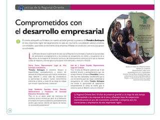 18
Comprometidos con
el desarrollo empresarial
L
os Afiliados destacan la generación de valor que la Regional les ha brindado a través de la asociatividad,
del permanente acompañamiento a los procesos de otorgamiento de crédito y recuperación de la
cartera, de los espacios de formación continua y del relacionamiento comercial con el que se impulsan
ruedas de negocios y eventos para la articulación entre demanda y oferta en el Oriente.
N oticias de la Regional Oriente
El oriente antioqueño se fortalece con nuestra actividad gremial. La presencia de Fenalco Antioquia
en esta importante región del departamento es cada vez más fuerte, consolidando valiosos convenios
conentidadesyaportandoalcrecimientodelasempresasAfiliadasconproductosyserviciosqueapoyan
sus actividades.
La Regional Oriente lleva 10 años de presencia gremial y a lo largo de este tiempo
ha acompañado a las empresas de la zona y afianzado lazos de cooperación
interinstitucional, en pro del crecimiento sostenible e incluyente para los
comerciantes y empresarios de esta importante región.
Equipo de trabajo de la Regional Oriente,
liderado por su Gerente
Natalia Echeverri López con el
acompañamiento de la Coordinadora
Sectorial, Tannya Milena Santana Saldarriaga;
la Ejecutiva de Cuenta, Leidy Bibiana García
Posada; y la Secretaria de Gerencia, Claudia
Jeannette Correa Castañeda.
Gloria Torres, Representante Legal de Viva
Concepto Inmobiliario.
"Fenalco Antioquia es excelente. Destaco la
disponibilidad, acompañamiento y esmero del
personal de la Regional para que el sector Inmobiliario
salga adelante y crezca cada día, brindándonos
la oportunidad de adquirir nuevos conocimientos
referentes al Sector, a través de las mesas de trabajo
que incluyen capacitaciones y asesorías".
Jorge Humberto González Henao, Director
Administrativo y Financiero de Sociedad
Educativa Horizontes Ltda.
“Para mí es un placer poder dar testimonio del
excelente servicio recibido por parte de la Federación
enlaregión,encuantoalaasesoríayacompañamiento
jurídico para realizar trámites de registro de marcas.
Lo recomiendo ampliamente”.
Iván de J. Alzate Elejalde, Representante
Legal de Credivan.
"Con 10 años de Afiliación podemos dar fe del
excelente servicio y acompañamiento que nos
brinda el Gremio. Utilizamos Procrédito y hemos
sido muy bien asesorados, considerando que es
una herramienta para dar mayor credibilidad al
otorgamiento del crédito. Fenalco Antioquia
nos brinda la oportunidad de capacitarnos
constantemente en temas de interés para el
comercio tanto en Medellín como en el Oriente".
 