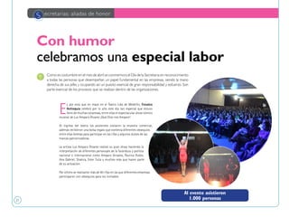 21
Con humor
celebramos una especial labor
E
s por esto que en mayo en el Teatro Lido de Medellín, Fenalco
Antioquia celebró por lo alto este día tan especial que estuvo
lleno de muchas sorpresas, entre ellas el espectacular show cómico
musical de Luz Amparo Álvarez ¡Qué Dios nos Ampare!
Al ingreso del teatro los asistentes visitaron la muestra comercial,
además recibieron una bolsa regalo que contenía diferentes obsequios
entre ellas boletas para participar en las rifas y algunos dulces de las
marcas patrocinadoras.
La artista Luz Amparo Álvarez realizó su gran show haciendo la
interpretación de diferentes personajes de la farándula y política
nacional e internacional como Amparo Grisales, Paulina Rubio,
Ana Gabriel, Shakira, Ester Tulia y muchos más que hacen parte
de su actuación.
Por último se realizaron más de 40 rifas en las que diferentes empresas
participaron con obsequios para los invitados.
Como es costumbre en el mes de abril se conmemora el Día de la Secretaria en reconocimiento
a todas las personas que desempeñan un papel fundamental en las empresas, siendo la mano
derecha de sus jefes y ocupando así un puesto esencial de gran responsabilidad y esfuerzo. Son
parte esencial de los procesos que se realizan dentro de las organizaciones.
S ecretarias: aliadas de honor
Al evento asistieron
1.000 personas
 