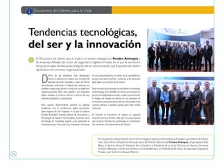 22
I Encuentro de Líderes para la Vida
Tendencias tecnológicas,
del ser y la innovación
D
entro de las temáticas más destacadas
estuvo la gestión de riesgos, que comprende
aquellas acciones llevadas a cabo de forma
estructurada, articulada e integral para evaluar los
posibles riesgos que afecten el logro de los objetivos
organizacionales. Para esta gestión, las empresas
deben analizar el entorno interno y externo de una
manera cualitativa y cuantitativa.
Otro asunto determinante durante la agenda
académica fue la conferencia sobre innovación
para equipos de alto impacto, en la que el experto
Andrés Avendaño Fuentes, Gestor de Innovación y
Tecnología de Davinci Technologies, empresa socia
de Google en Colombia, explicó a los asistentes la
importancia que tiene para las empresas enfocarse
en sus consumidores y no tanto en la competencia,
porque hay que escuchar y observar a las personas
para saber qué quieren de la marca.
Parainnovar,lasempresasnosolodebencontemplar
la tecnología, sino también la cultura y la manera en
la que los colaboradores llevan a cabo sus funciones.
El trabajo en equipo es valioso en los procesos de
innovación,porquelaspersonassonmásproductivas
cuando piensan y razonan juntas para crear metas
comunes.
Al finalizar el Encuentro se realizó un especial
reconocimiento a Covitec Ltda., por ser una empresa
que durante 34 años ha contribuido al crecimiento
del comercio y fortalecimiento del Sector.
El I Encuentro de Líderes para la Vida es un evento realizado por Fenalco Antioquia y
las empresas Afiliadas del sector de Seguridad y Vigilancia Privada, en el que se abordaron
temas gerenciales, tendencias tecnológicas, del ser y de innovación, que le aportan de manera
significativa a los procesos organizacionales.
Por los aportes al desarrollo del sector fue entregada la placa conmemorativa al fundador y presidente de Covitec
Ltda., Carlos Arturo Grisales Carmona, por parte del Director Ejecutivo de Fenalco Antioquia, Sergio Ignacio Soto
Mejía; la Gerente Sectorial, Alejandra Sierra Castaño; el Presidente de la Junta Directiva del Gremio, Hernando
Echeverri Montoya; la Directora Sectorial, Lina Villa Martínez; y el Presidente del sector de Seguridad y Vigilancia
Privada, Juan Guillermo Vásquez Moreno.
 