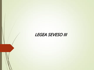 LEGEA SEVESO III
 