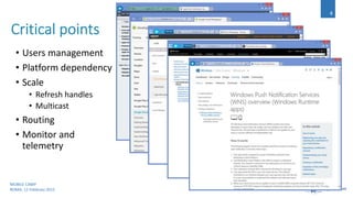 • Users management
• Platform dependency
• Scale
• Refresh handles
• Multicast
• Routing
• Monitor and
telemetry
MOBILE CAMP
ROMA, 12 Febbraio 2015
4
 