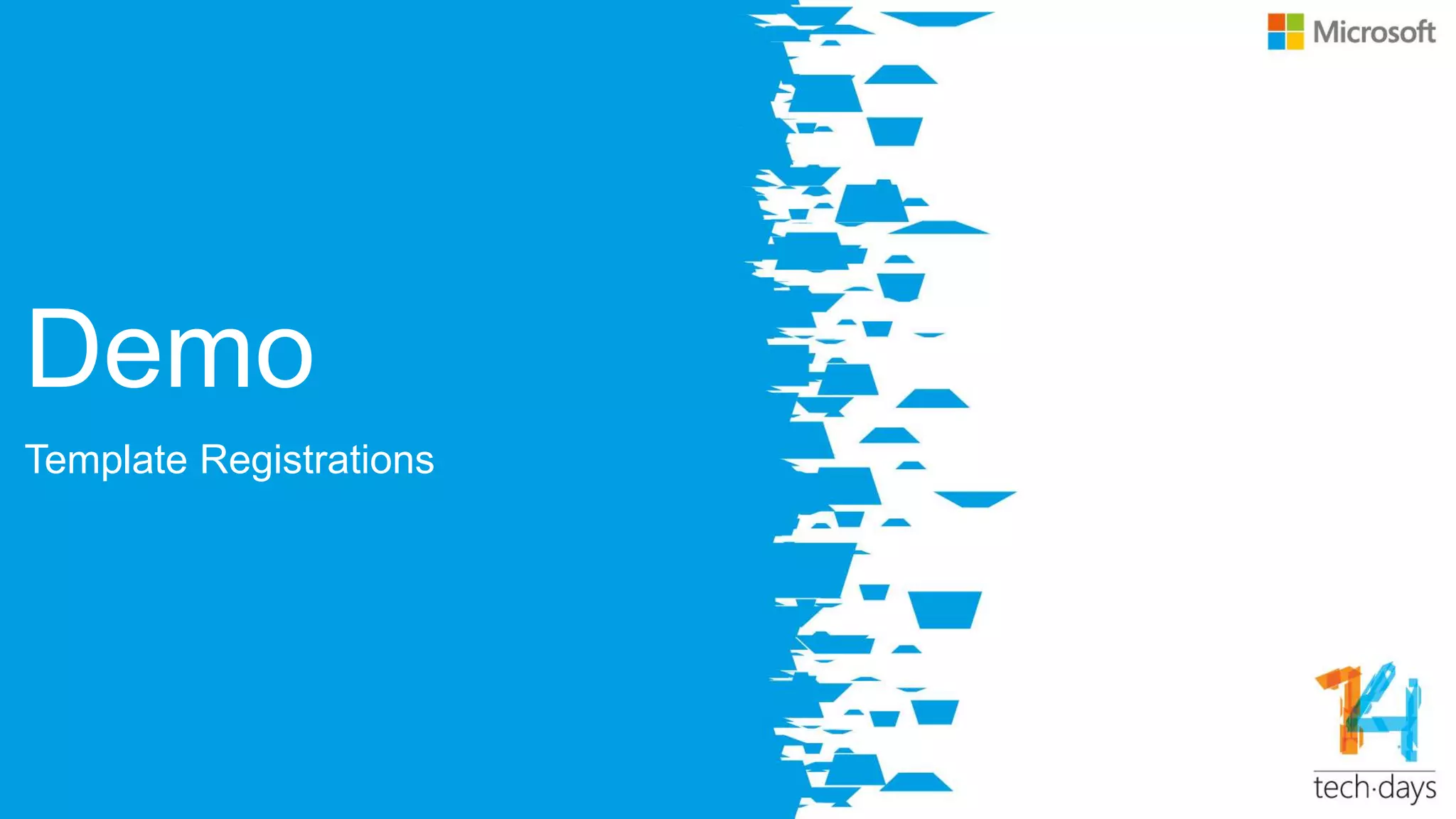 Demo
Template Registrations
 