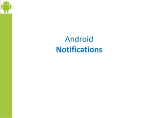 Android
Notifications
 