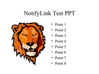 NotifyLink Test PPT ,[object Object],[object Object],[object Object],[object Object],[object Object],[object Object],[object Object],[object Object]